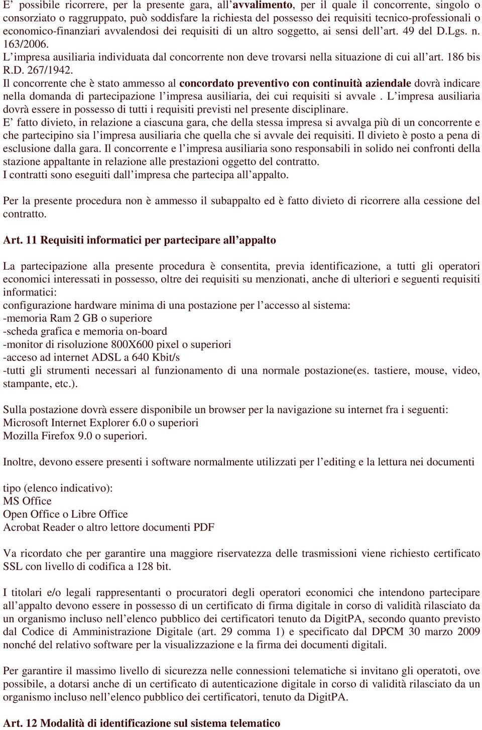 L impresa ausiliaria individuata dal concorrente non deve trovarsi nella situazione di cui all art. 186 bis R.D. 267/1942.