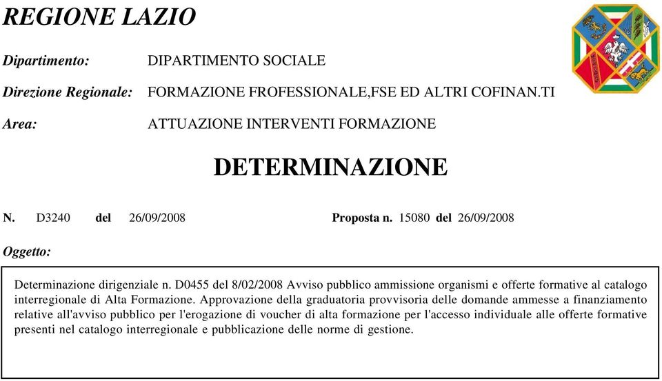 D0455 del 8/02/2008 Avviso pubblico ammissione organismi e offerte formative al catalogo interregionale di Alta Formazione.