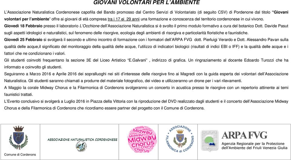 Giovedì 18 Febbraio presso il laboratorio L Occhione dell Associazione Naturalistica si è svolto il primo modulo formativo a cura del botanico Dott.