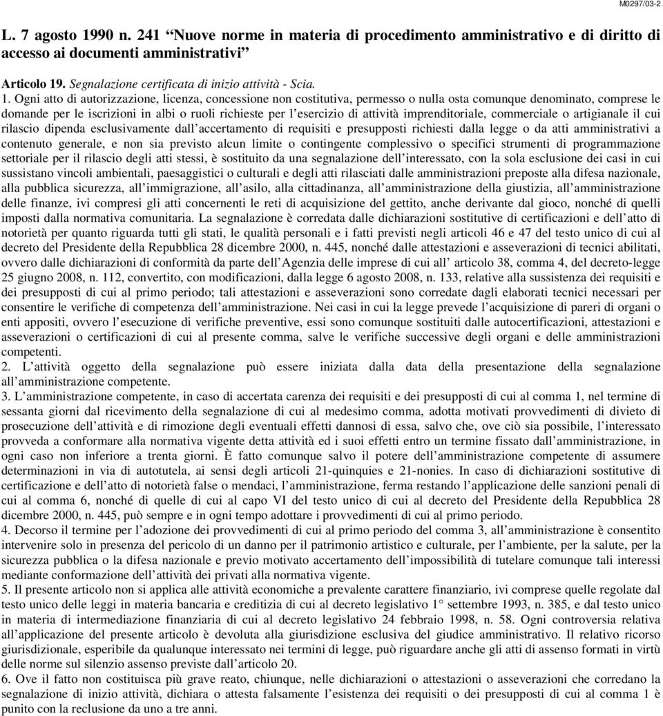 . Segnalazione certificata di inizio attività - Scia. 1.