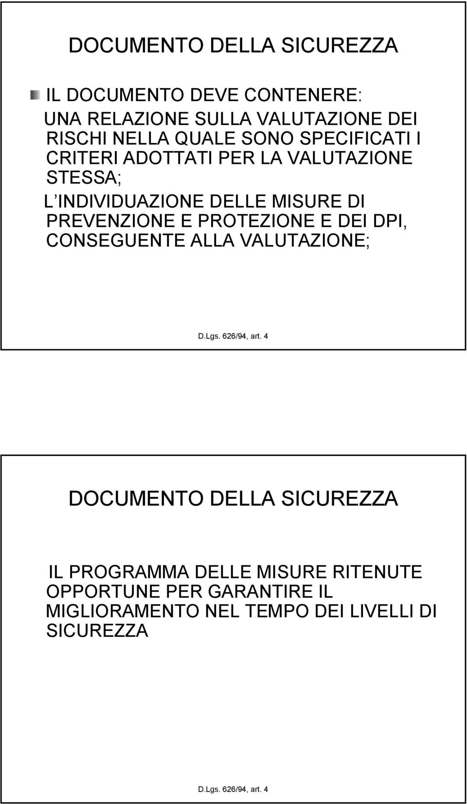 PROTEZIONE E DEI DPI, CONSEGUENTE ALLA VALUTAZIONE; D.Lgs. 626/94, art.