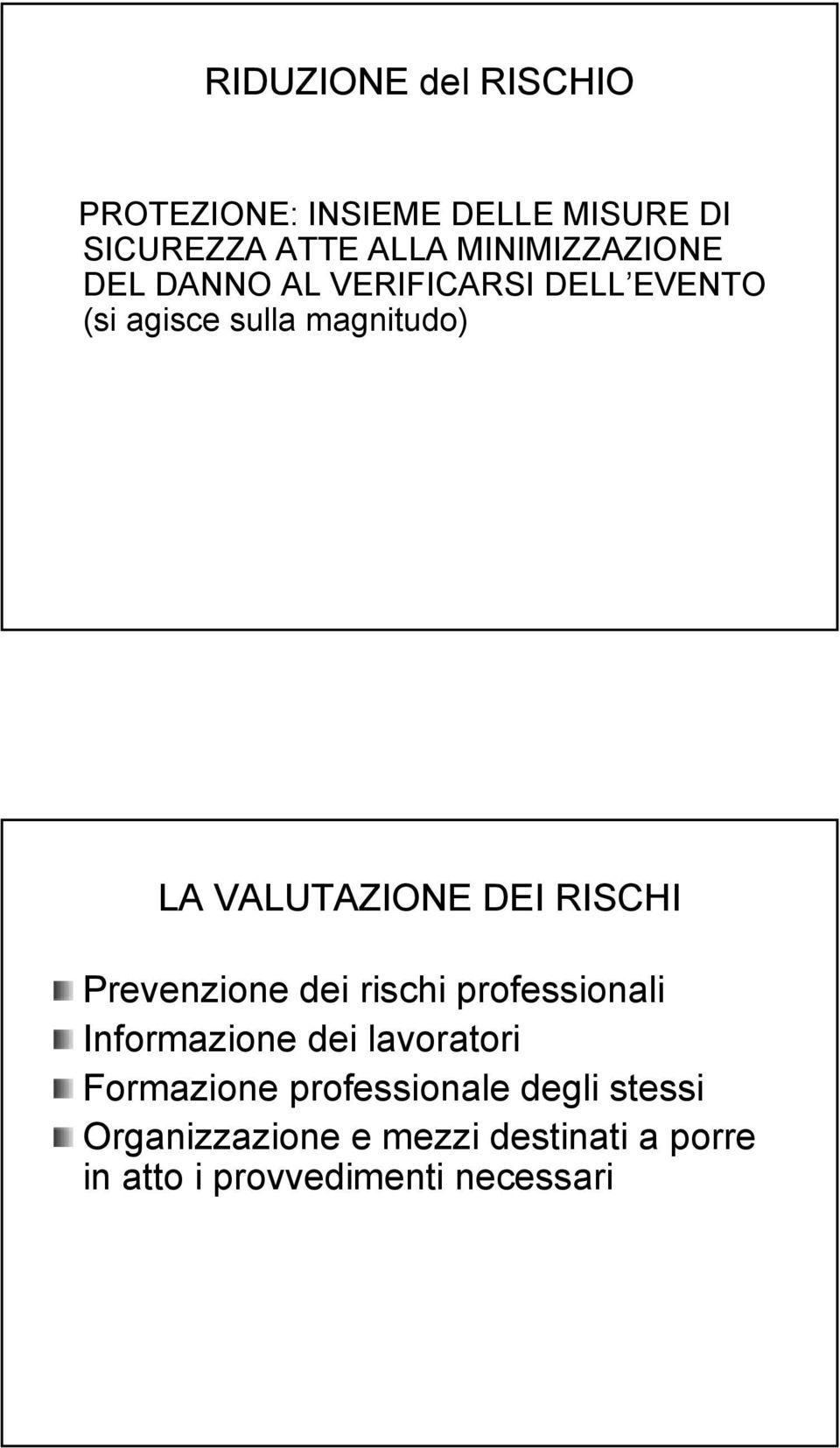 VALUTAZIONE DEI RISCHI Prevenzione dei rischi professionali Informazione dei lavoratori