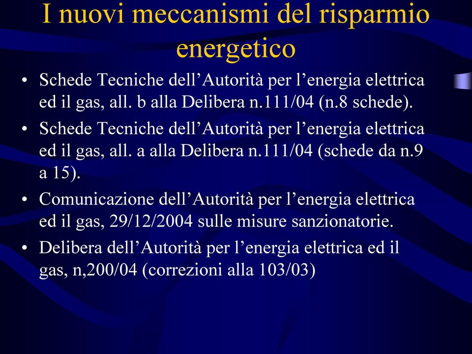 a alla Delibera n.111/04 (schede da n.9 a 15).
