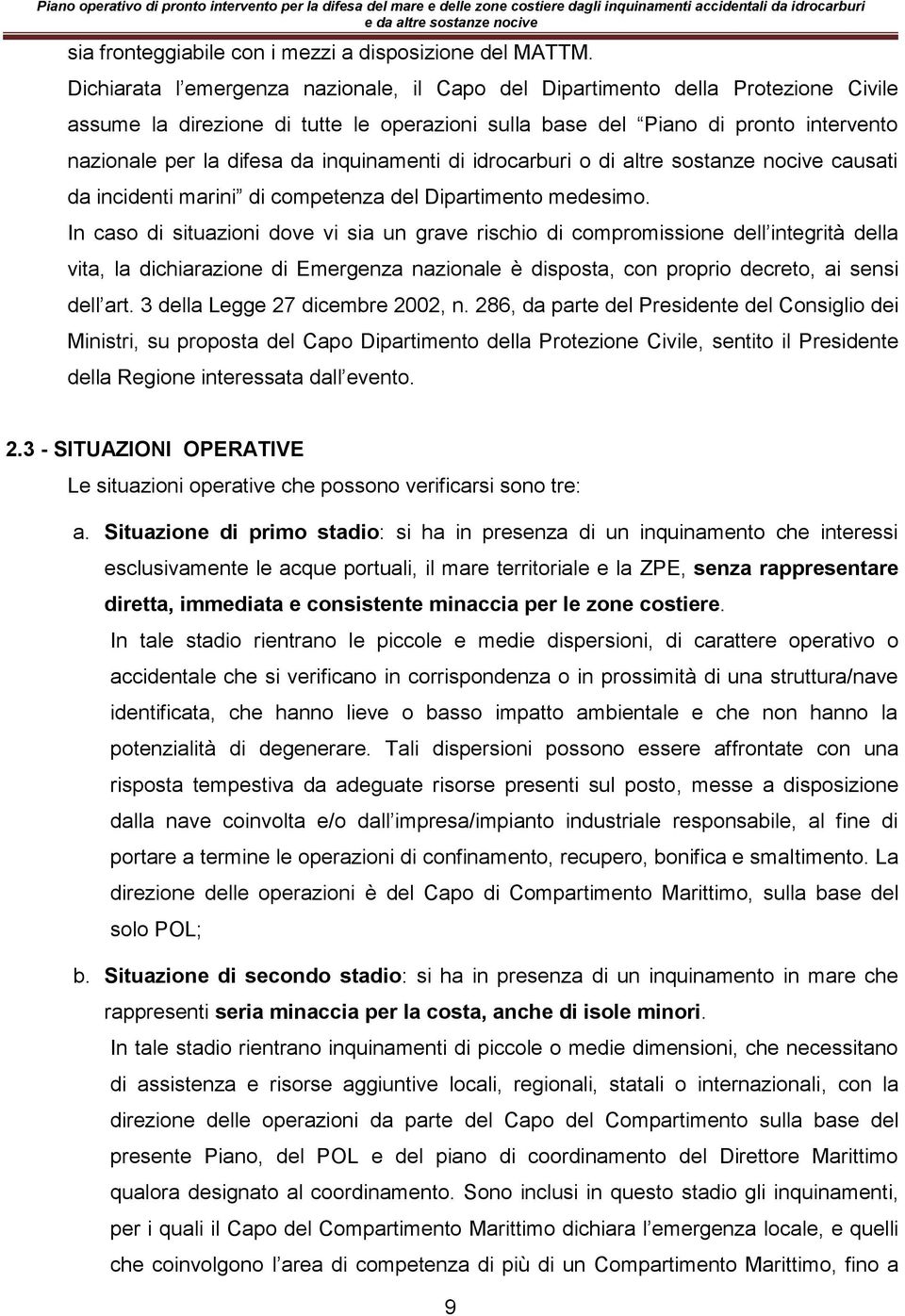 inquinamenti di idrocarburi o di altre sostanze nocive causati da incidenti marini di competenza del Dipartimento medesimo.