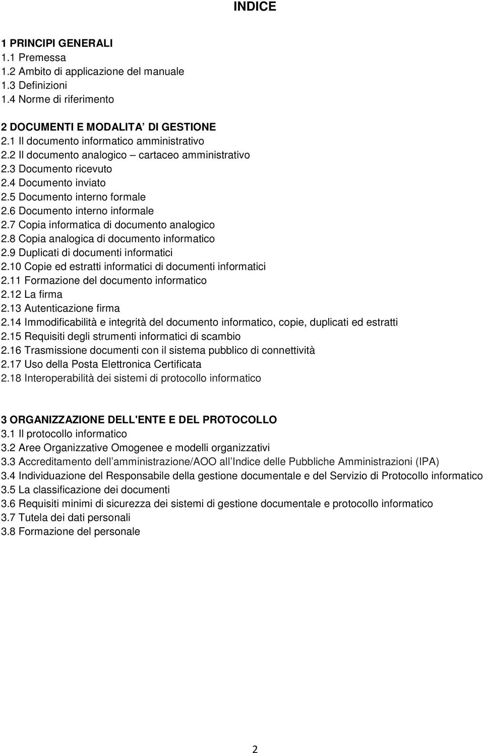 6 Documento interno informale 2.7 Copia informatica di documento analogico 2.8 Copia analogica di documento informatico 2.9 Duplicati di documenti informatici 2.