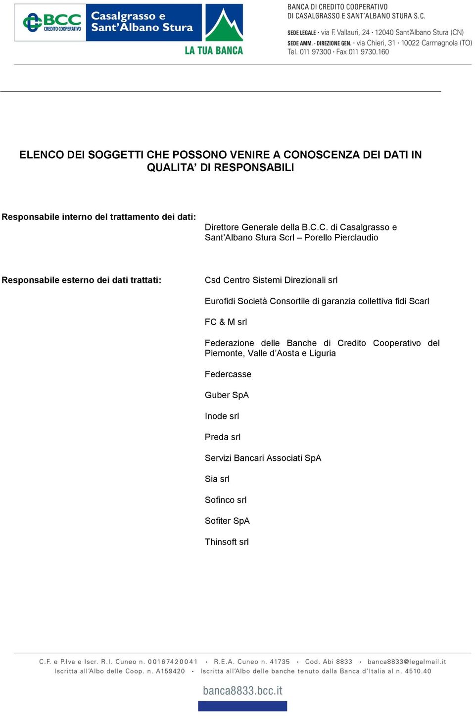 C. di Casalgrasso e Sant Albano Stura Scrl Porello Pierclaudio Responsabile esterno dei dati trattati: Csd Centro Sistemi Direzionali srl