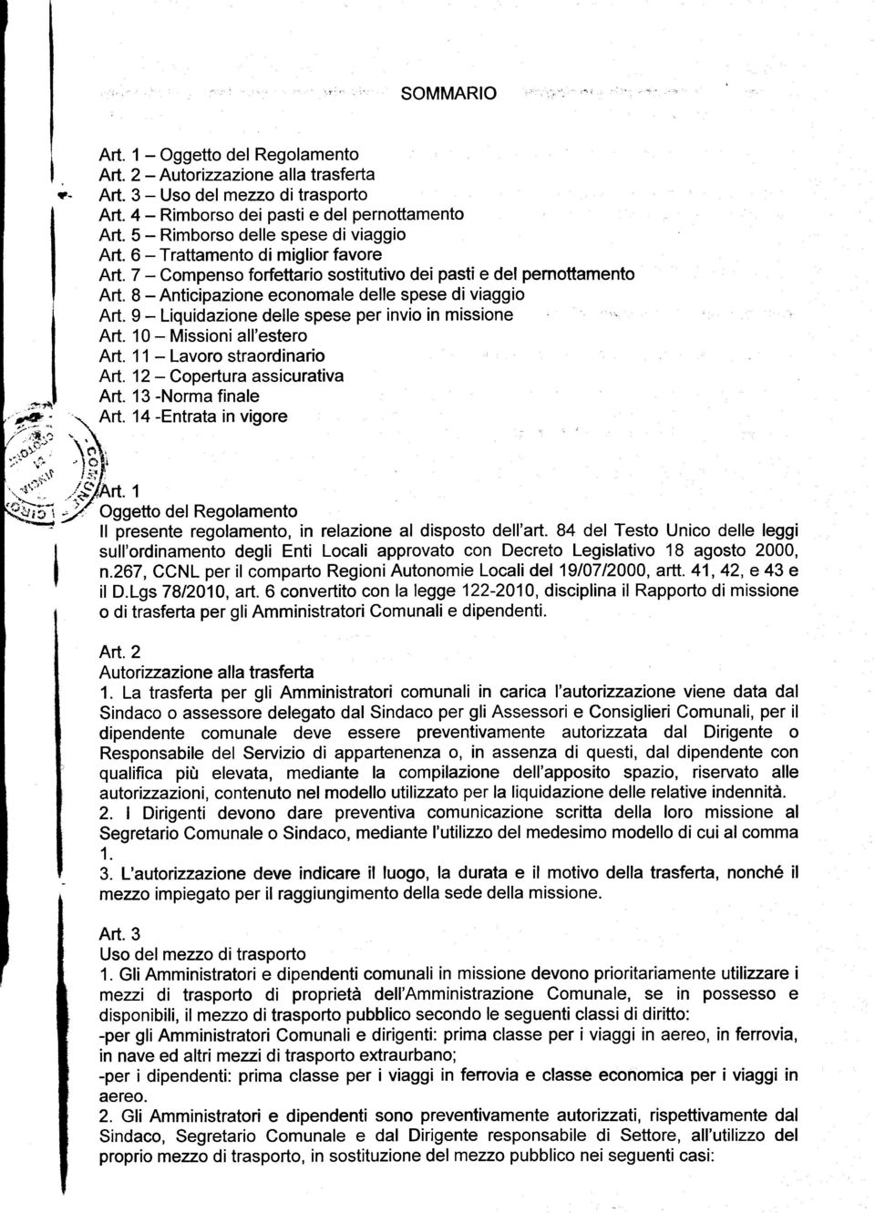 8 - Anticipazione economale delle spese di viaggio Art. I - Liquidazione delle spese per invio in missione Art. 10 - Míssioni all'estero Art. 11 - Lavoro straordinario Art.