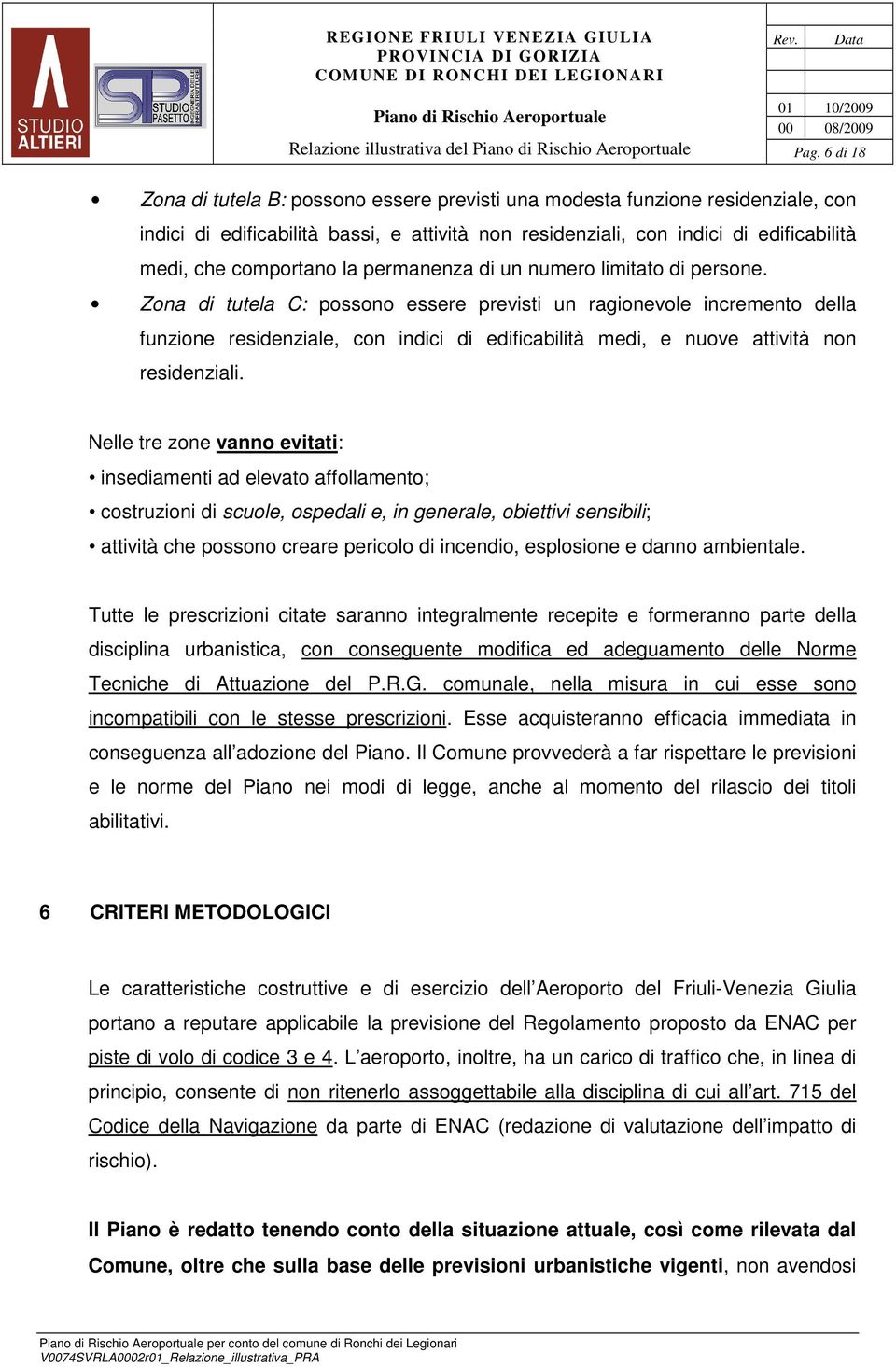 la permanenza di un numero limitato di persone.