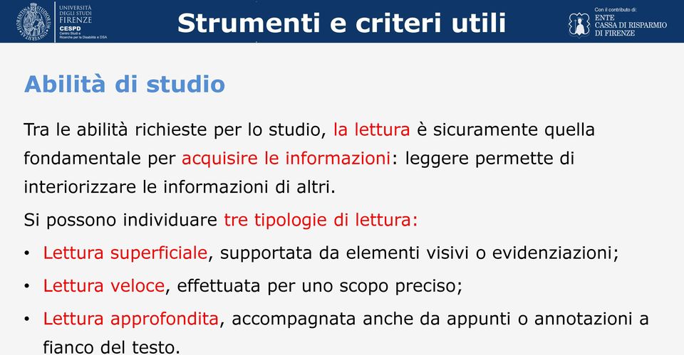 Si possono individuare tre tipologie di lettura: Lettura superficiale, supportata da elementi visivi o evidenziazioni;