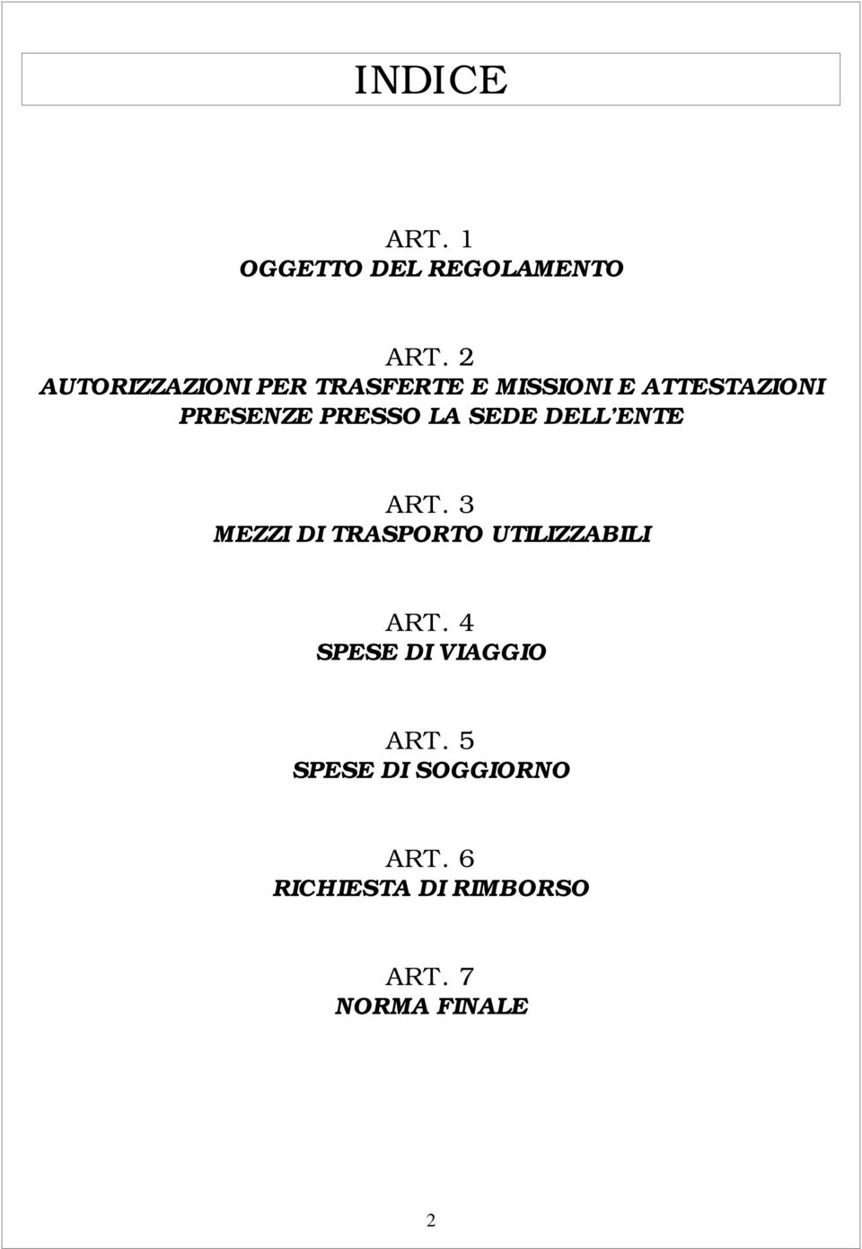 PRESSO LA SEDE DELL ENTE ART. 3 MEZZI DI TRASPORTO UTILIZZABILI ART.