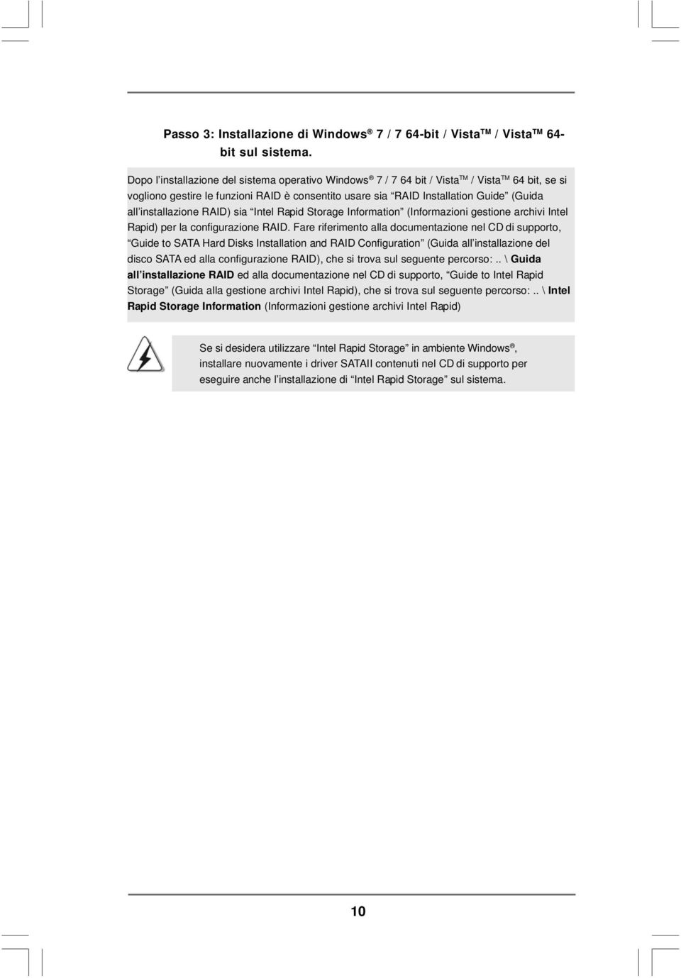 installazione RAID) sia Intel Rapid Storage Information (Informazioni gestione archivi Intel Rapid) per la configurazione RAID.