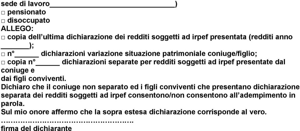 coniuge e dai figli conviventi.