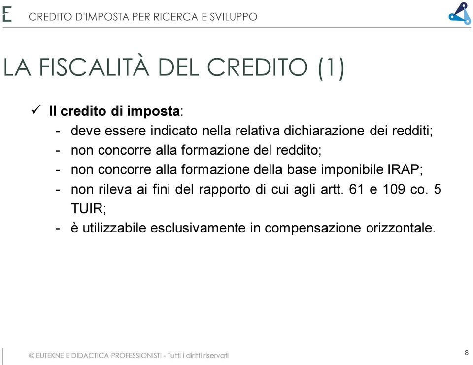 non concorre alla formazione della base imponibile IRAP; -