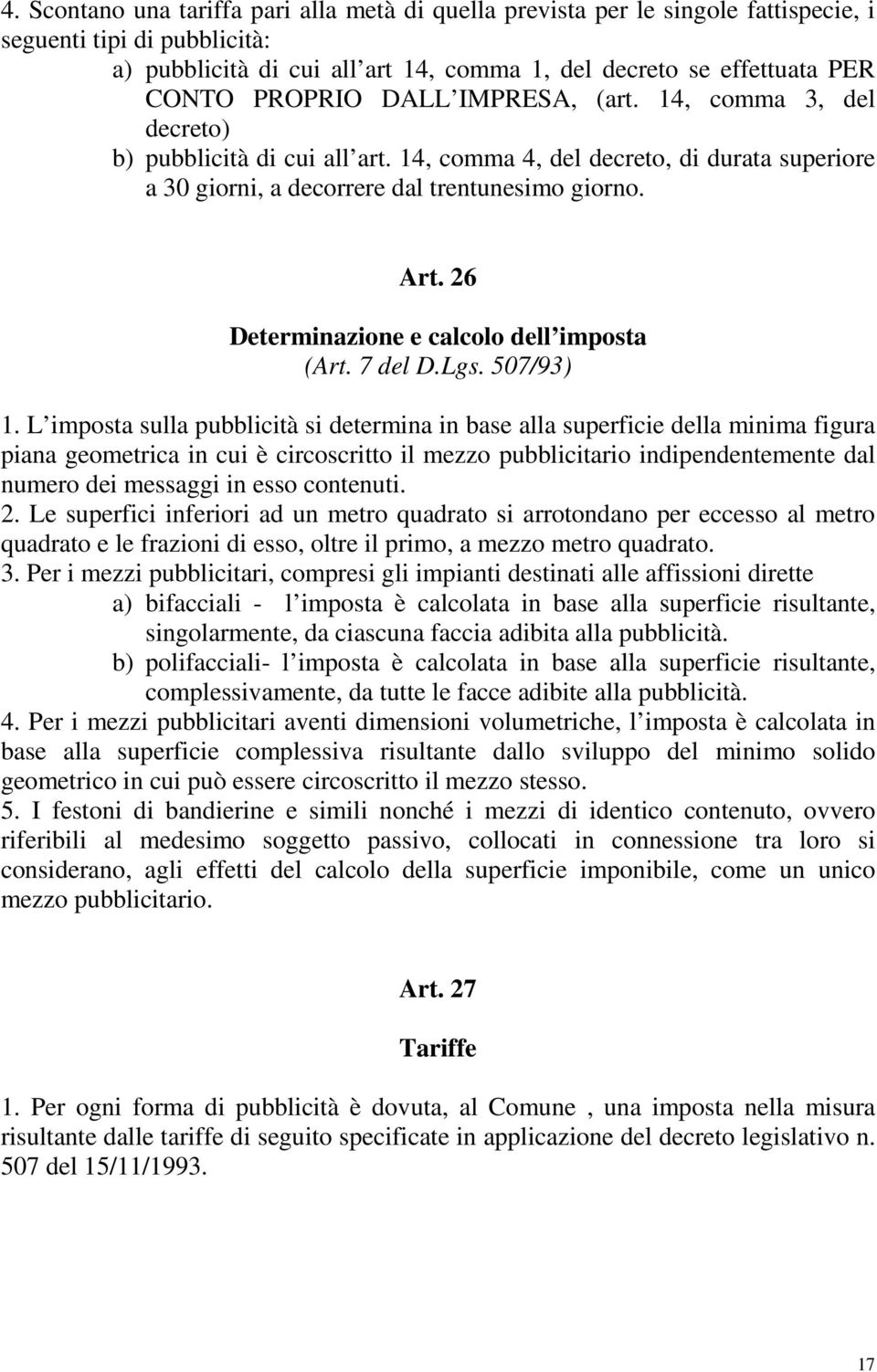 26 Determinazione e calcolo dell imposta (Art. 7 del D.Lgs. 507/93) 1.