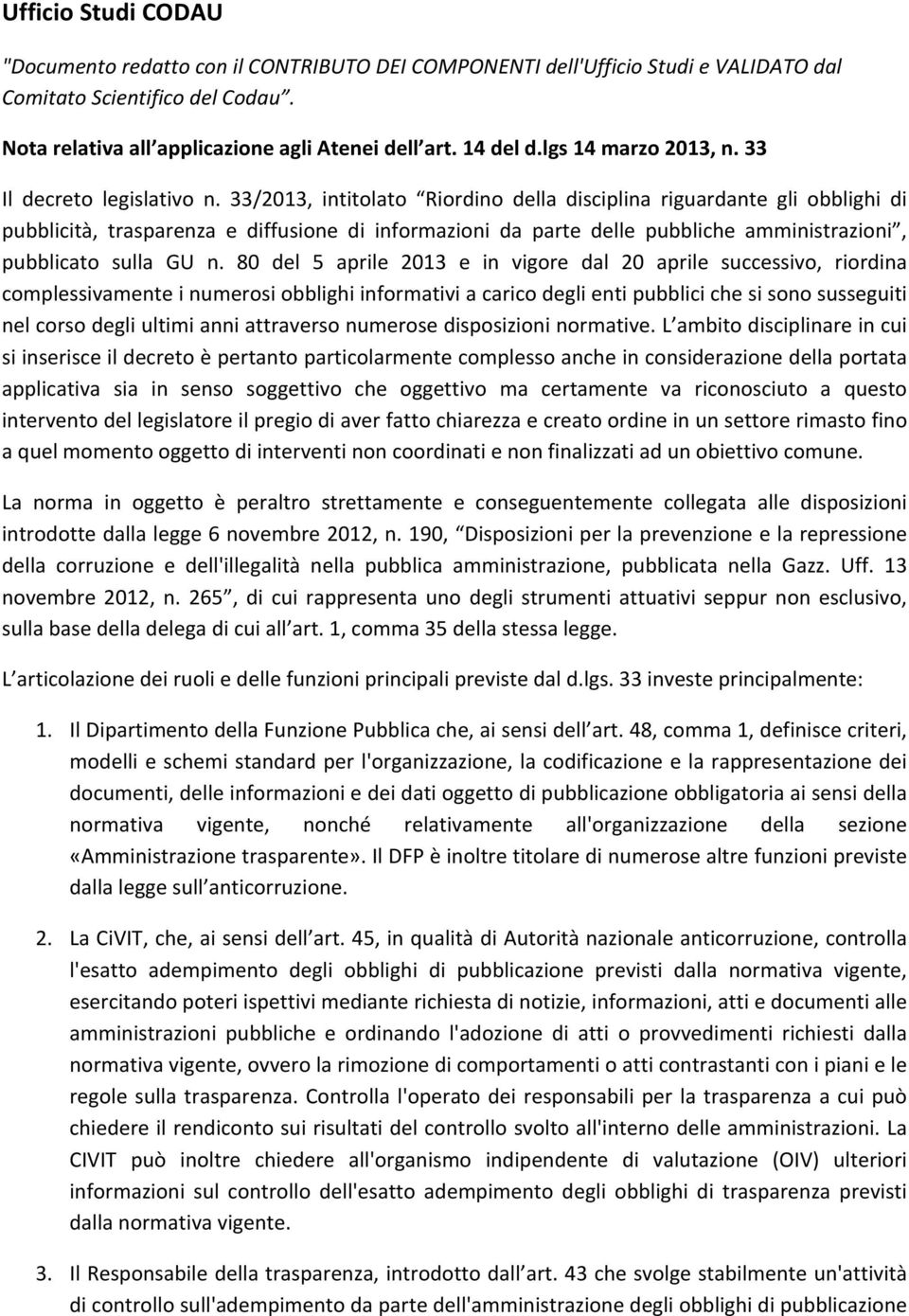 33/2013, intitolato Riordino della disciplina riguardante gli obblighi di pubblicità, trasparenza e diffusione di informazioni da parte delle pubbliche amministrazioni, pubblicato sulla GU n.