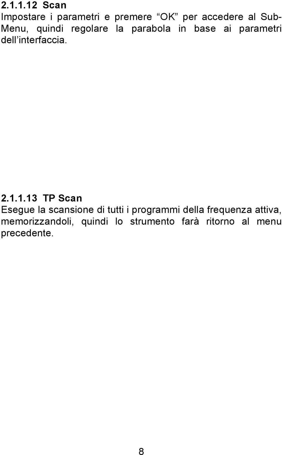 2.1.1.13 TP Scan Esegue la scansione di tutti i programmi della frequenza