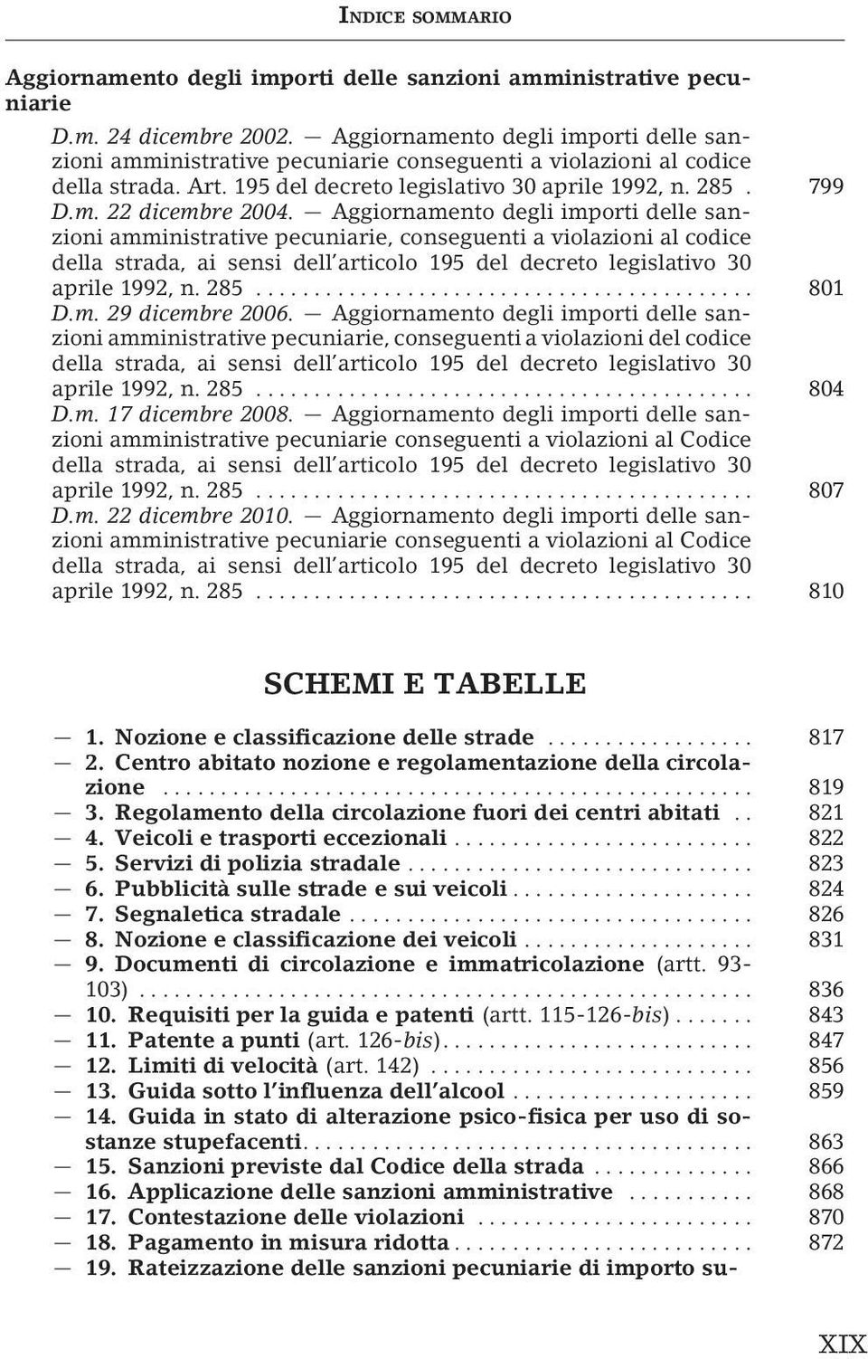 Aggiornamento degli importi delle sanzioni amministrative pecuniarie, conseguenti a violazioni al codice della strada, ai sensi dell articolo 195 del decreto legislativo 30 aprile 1992, n. 285... 801 D.