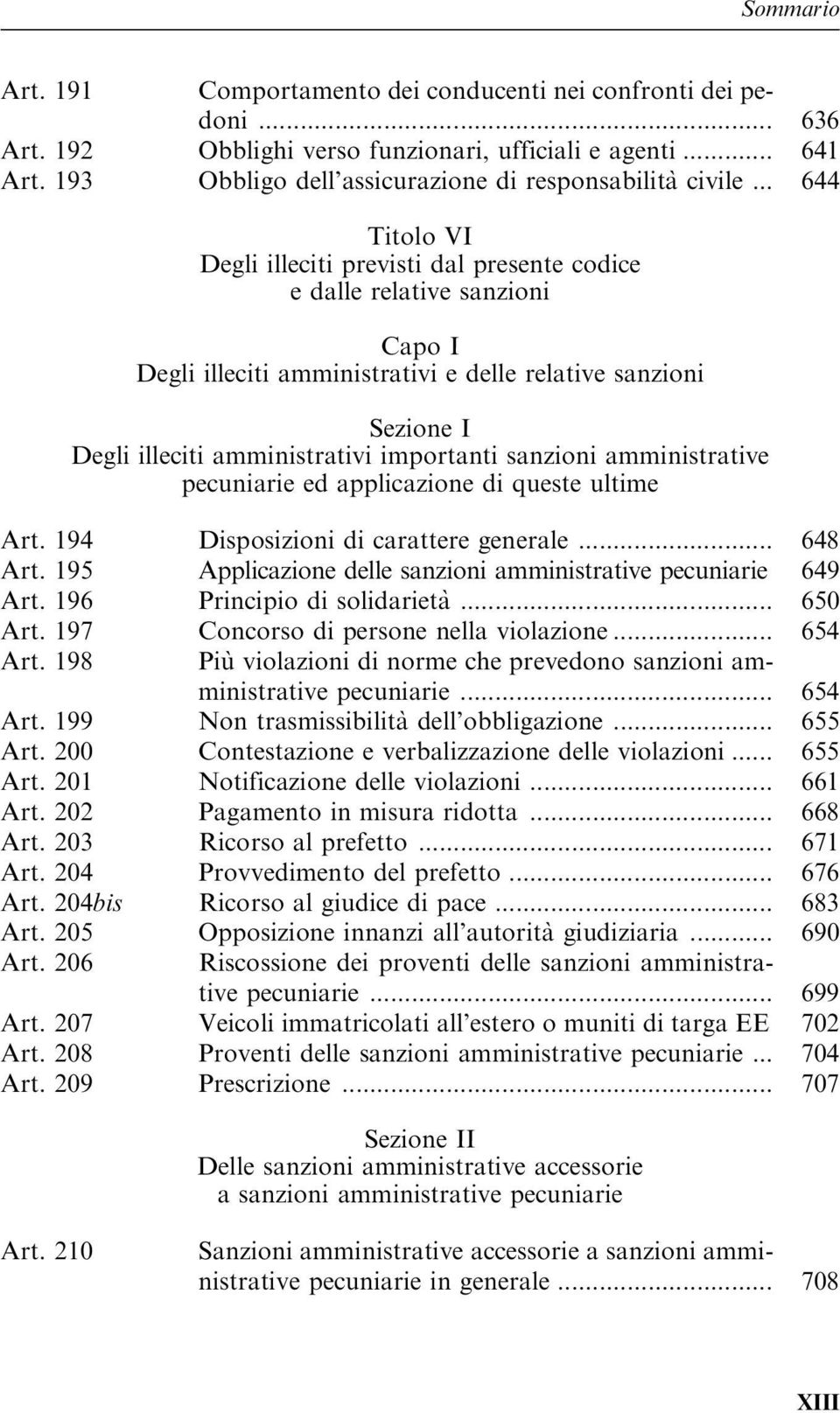 importanti sanzioni amministrative pecuniarie ed applicazione di queste ultime Art. 194 Disposizioni di carattere generale... 648 Art.