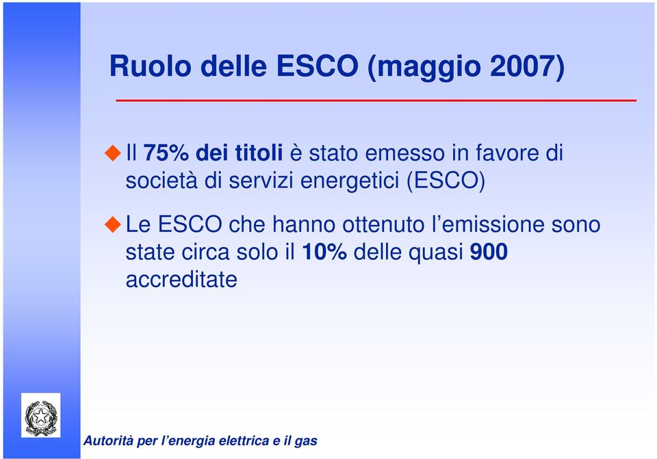 energetici (ESCO) Le ESCO che hanno ottenuto l