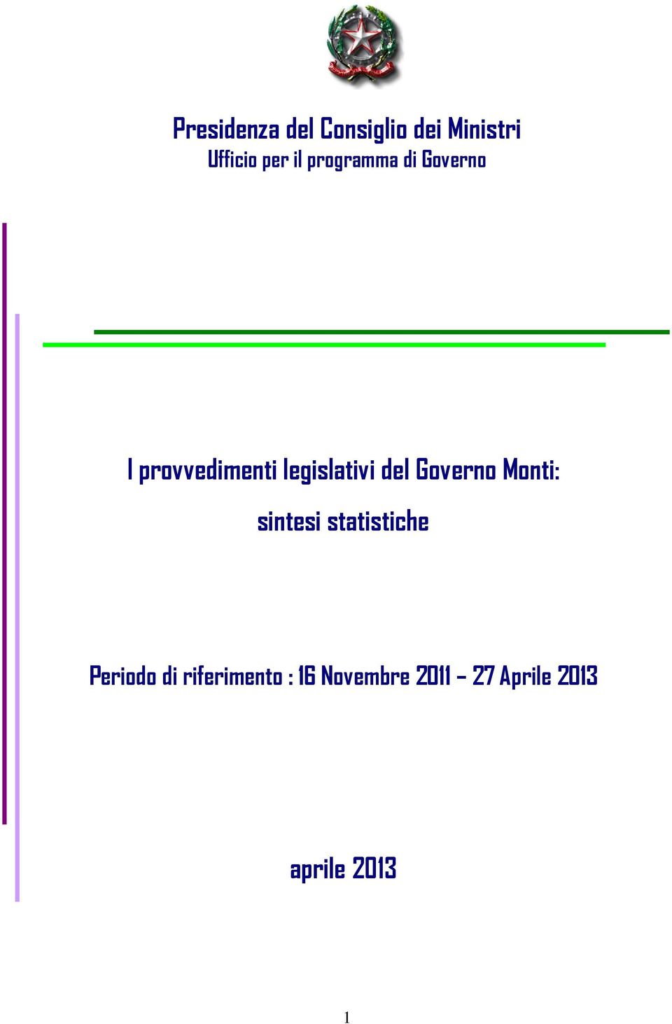 Governo Monti: sintesi statistiche Periodo di