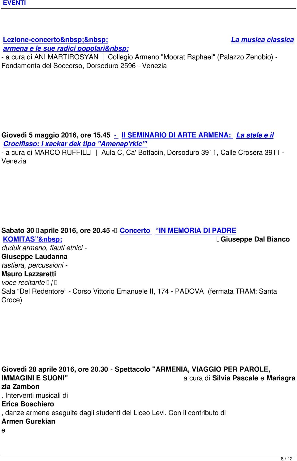 45 - II SEMINARIO DI ARTE ARMENA: La stele e il Crocifisso: i xackar dek tipo "Amenap'rkic'" - a cura di MARCO RUFFILLI Aula C, Ca' Bottacin, Dorsoduro 3911, Calle Crosera 3911 - Venezia Sabato 30