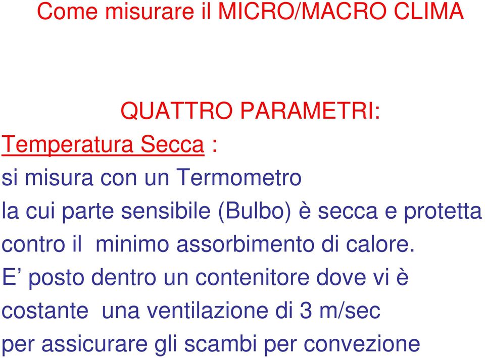 contro il minimo assorbimento di calore.