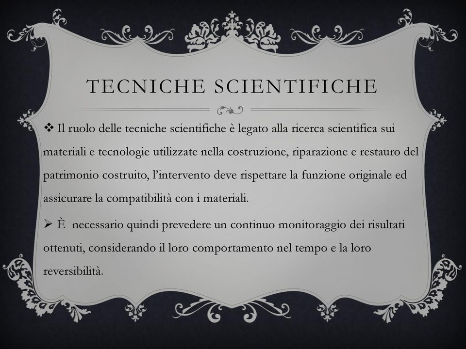 rispettare la funzione originale ed assicurare la compatibilità con i materiali.