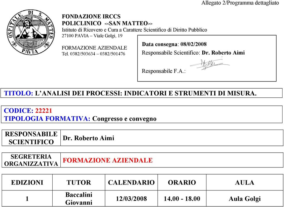 Roberto Aimi Responsabile F.A.: TITOLO: L ANALISI DEI PROCESSI: INDICATORI E STRUMENTI DI MISURA.