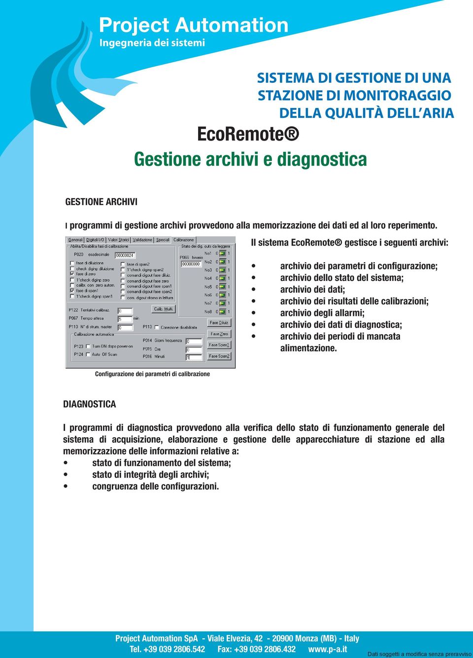 allarmi; archivio dei dati di diagnostica; archivio dei periodi di mancata alimentazione.