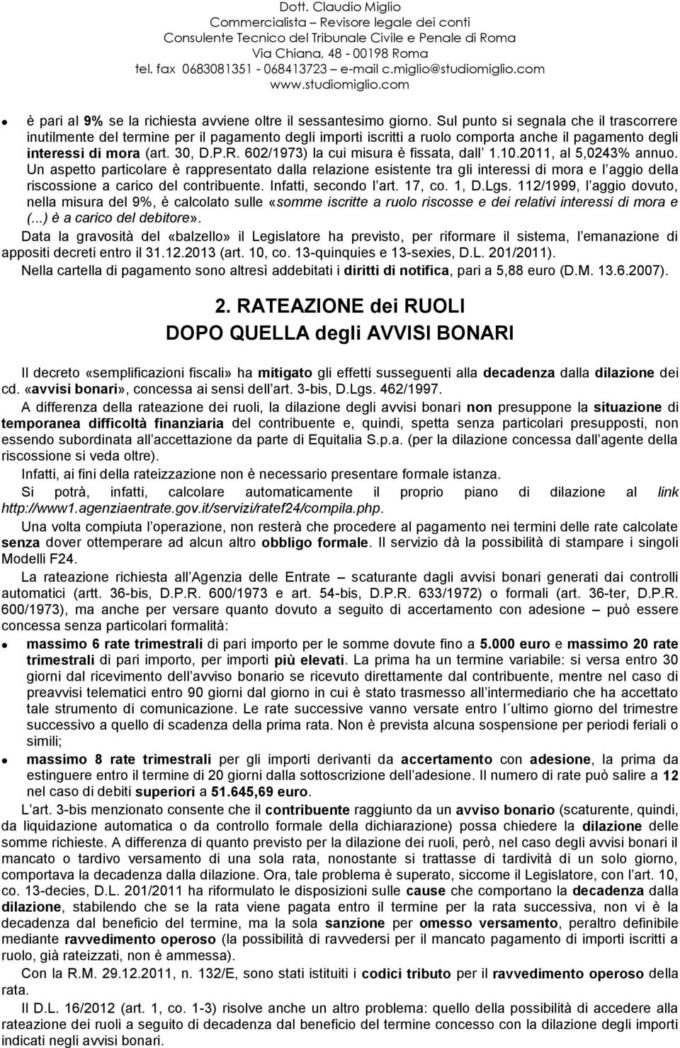 602/1973) la cui misura è fissata, dall 1.10.2011, al 5,0243% annuo.