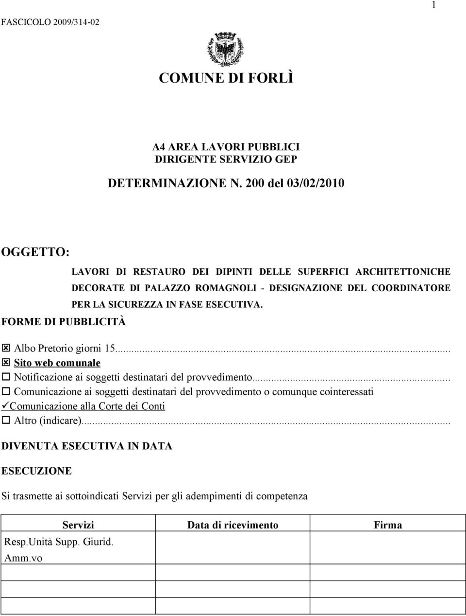 SICUREZZA IN FASE ESECUTIVA. Albo Pretorio giorni 15... Sito web comunale Notificazione ai soggetti destinatari del provvedimento.