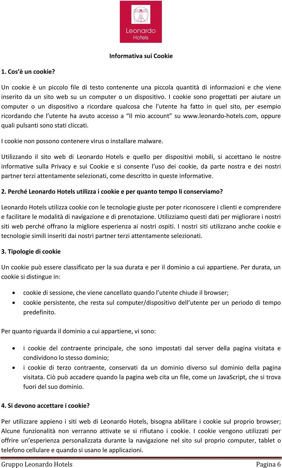 leonardo-hotels.com, oppure quali pulsanti sono stati cliccati. I cookie non possono contenere virus o installare malware.