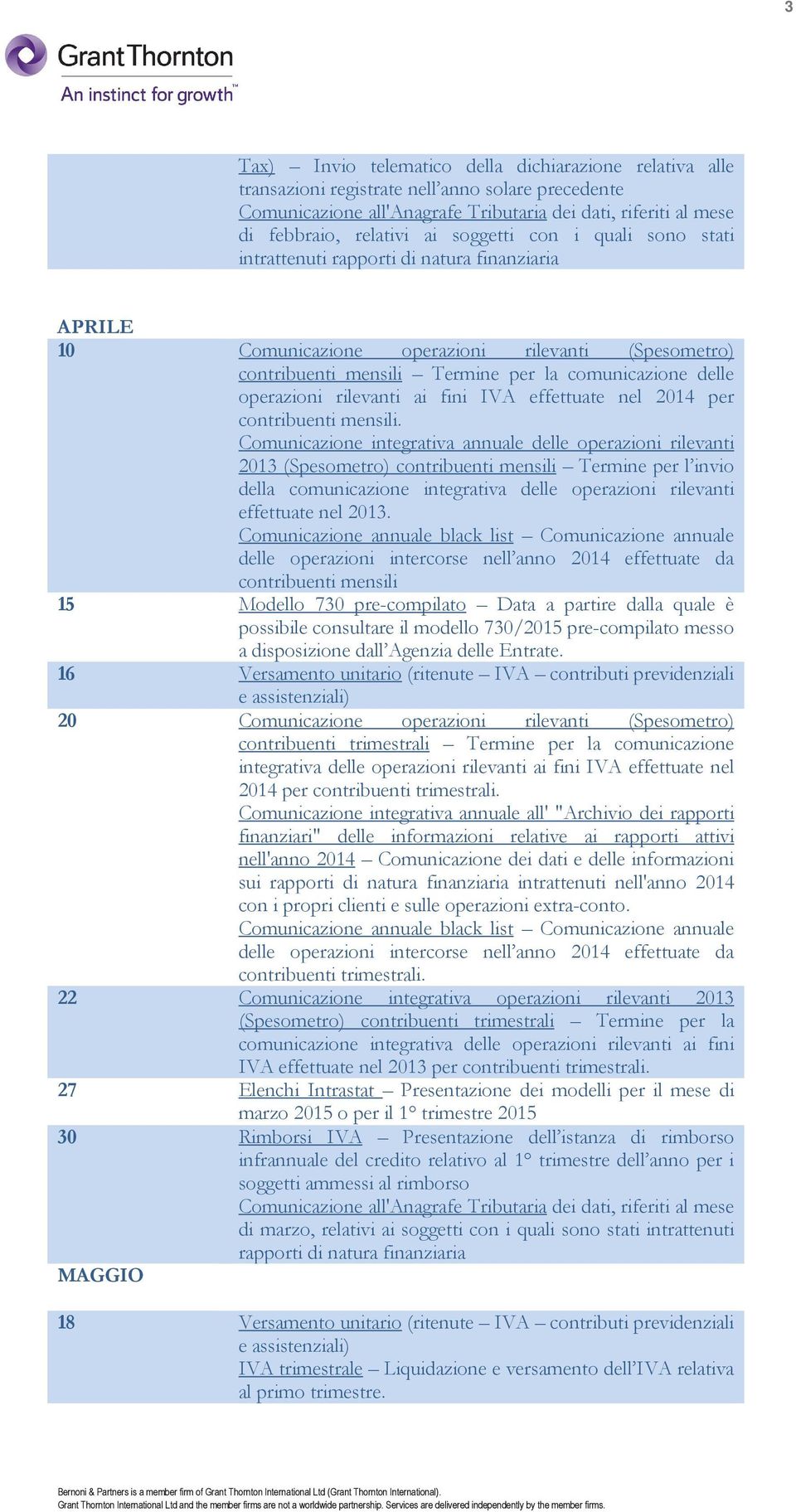 Comunicazione integrativa annuale delle operazioni rilevanti 2013 (Spesometro) contribuenti mensili Termine per l invio della comunicazione integrativa delle operazioni rilevanti effettuate nel 2013.