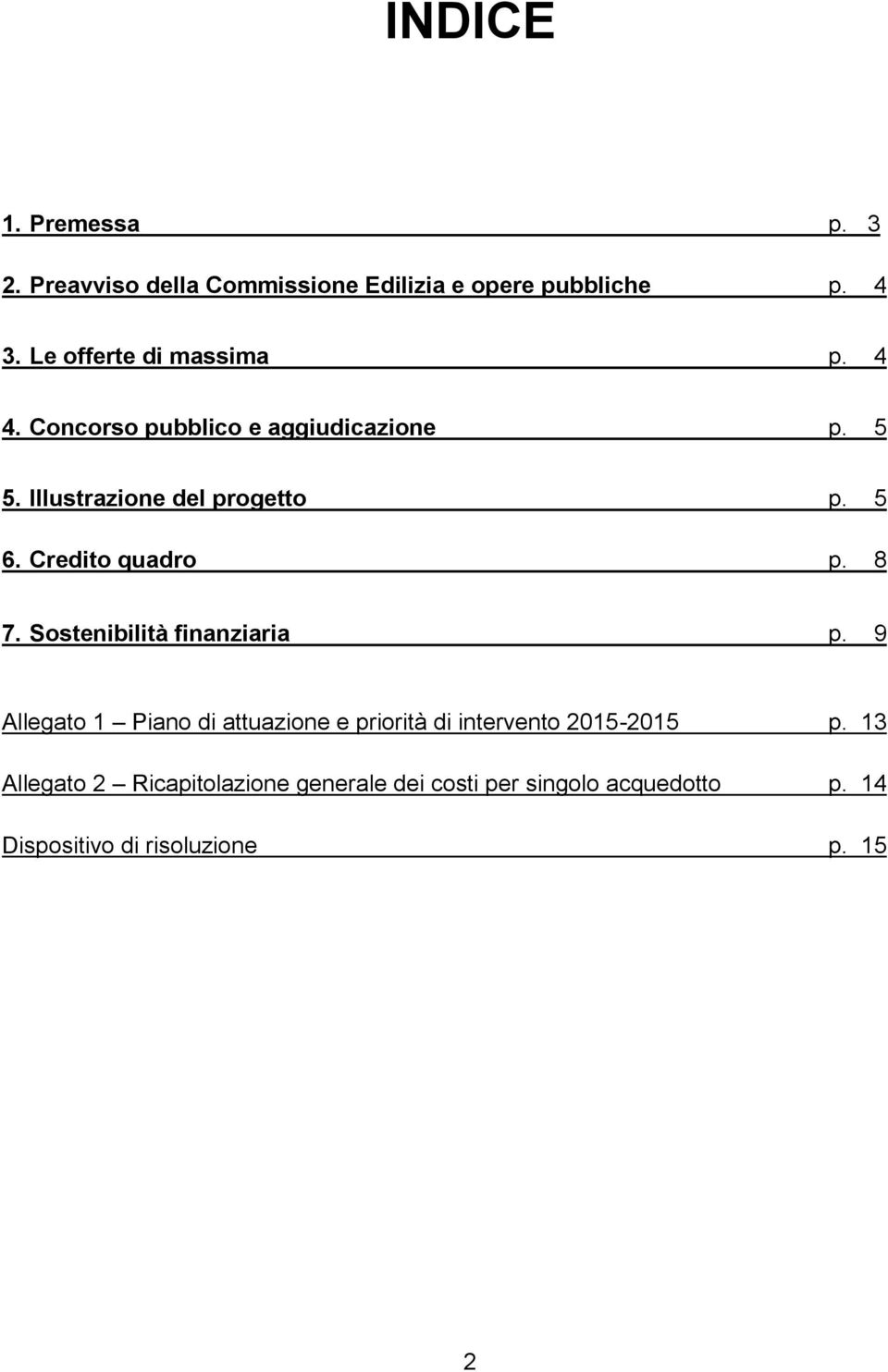 Credito quadro p. 8 7. Sostenibilità finanziaria p.