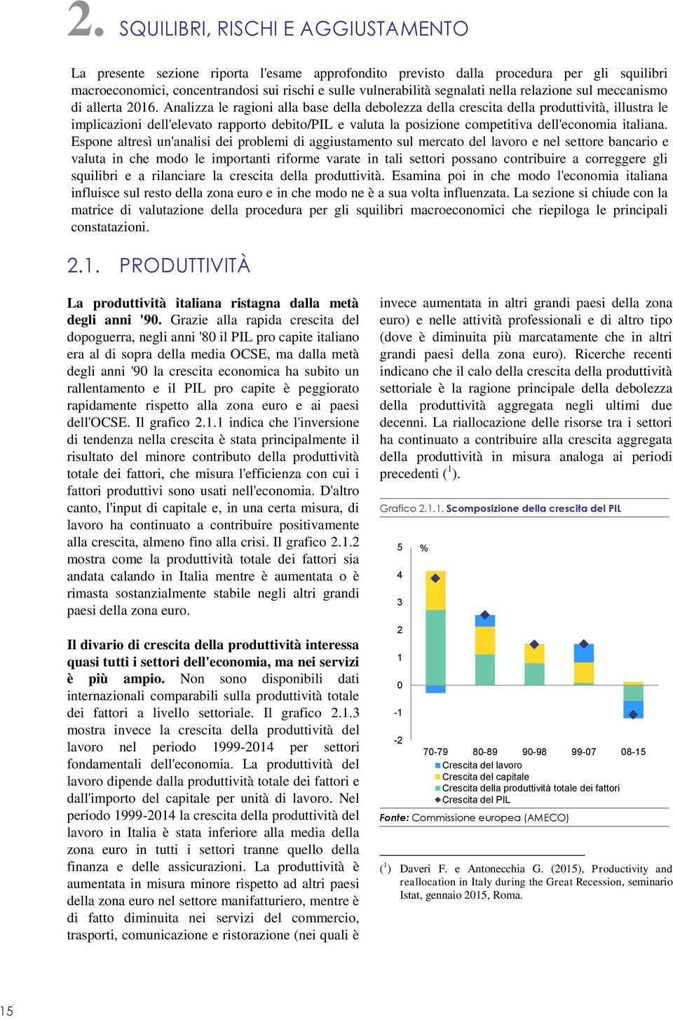 Analizza le ragioni alla base della debolezza della crescita della produttività, illustra le implicazioni dell'elevato rapporto debito/pil e valuta la posizione competitiva dell'economia italiana.