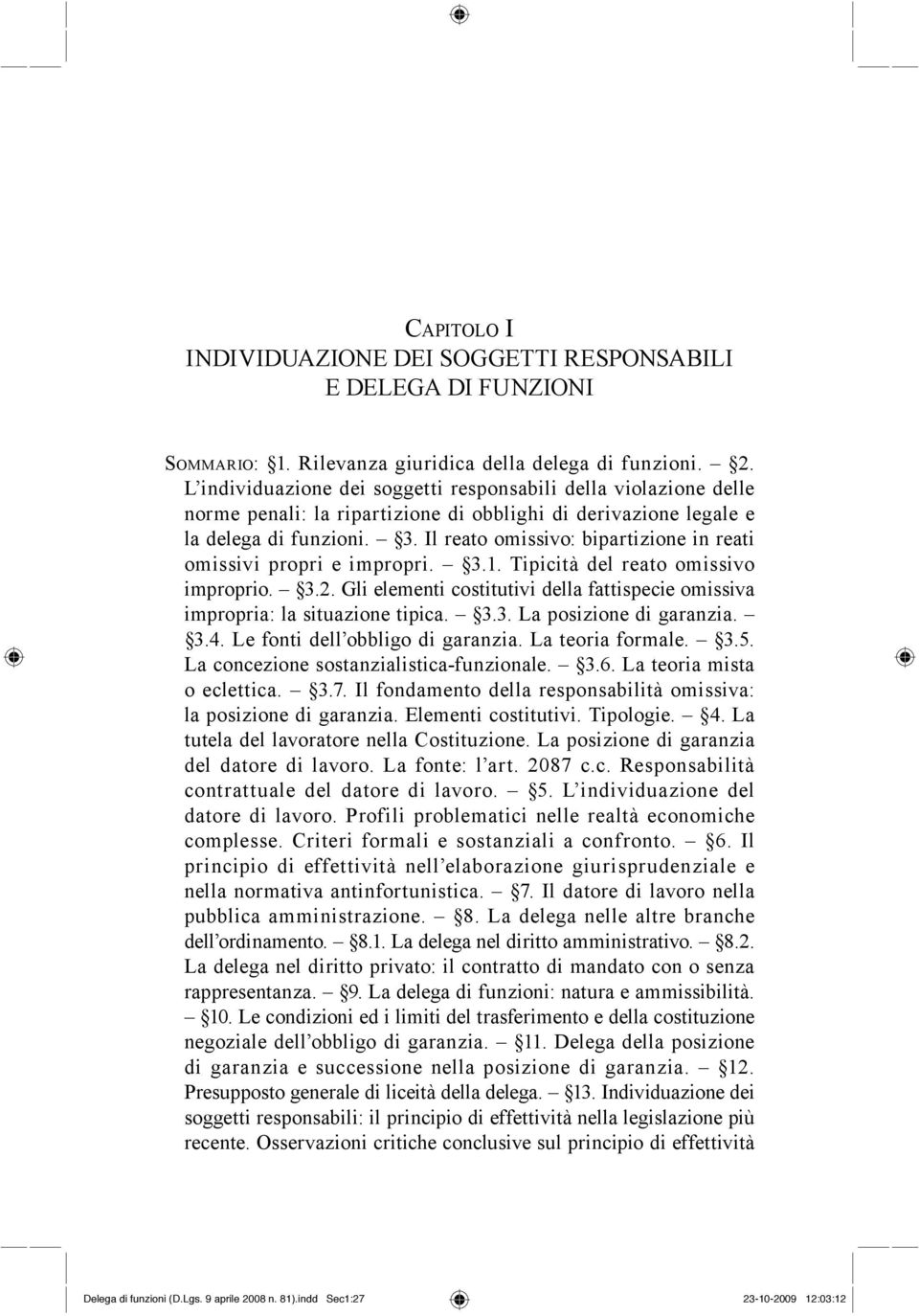 Il reato omissivo: bipartizione in reati omissivi propri e impropri. 3.1. Tipicità del reato omissivo improprio. 3.2.