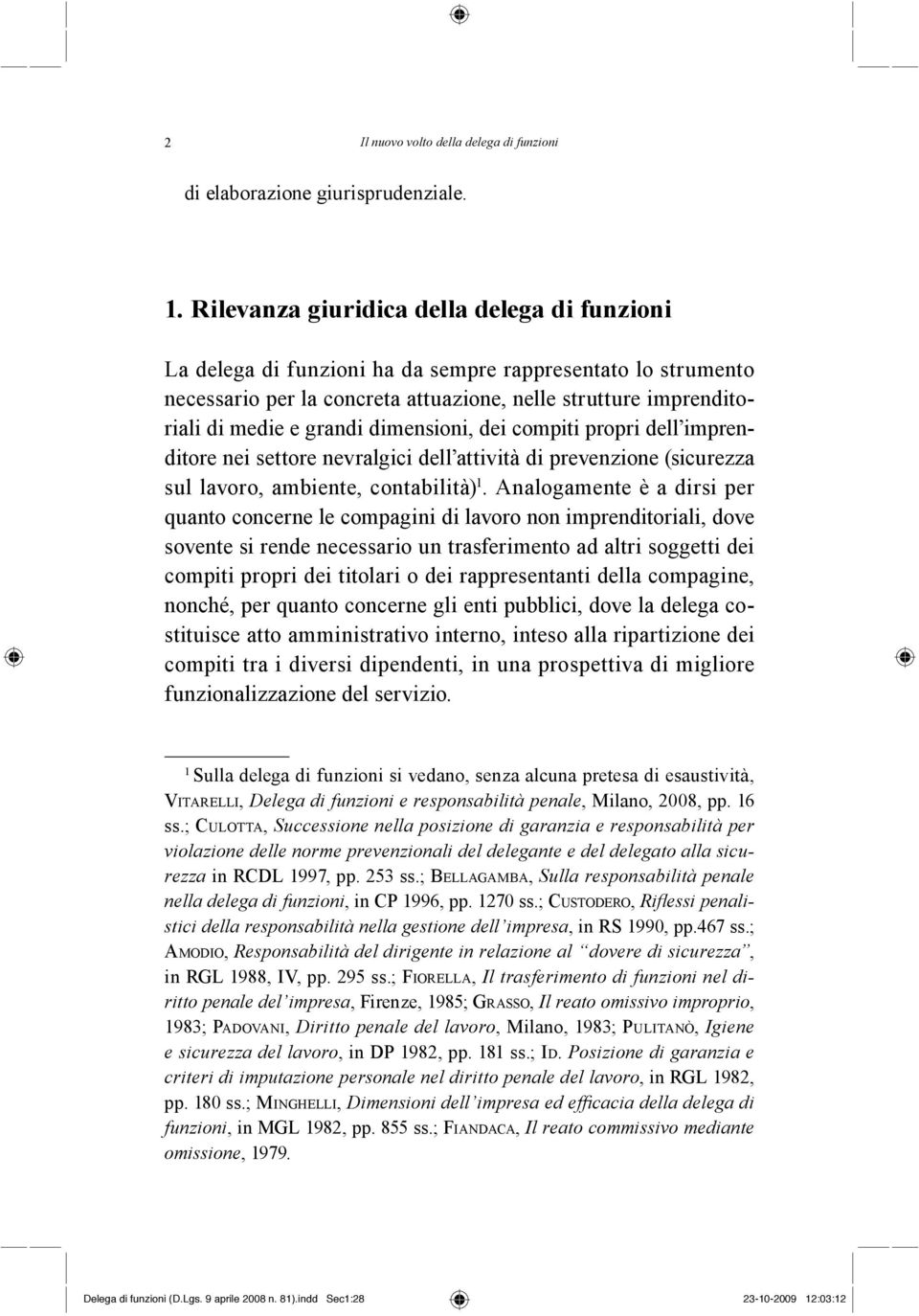 dimensioni, dei compiti propri dell imprenditore nei settore nevralgici dell attività di prevenzione (sicurezza sul lavoro, ambiente, contabilità) 1.