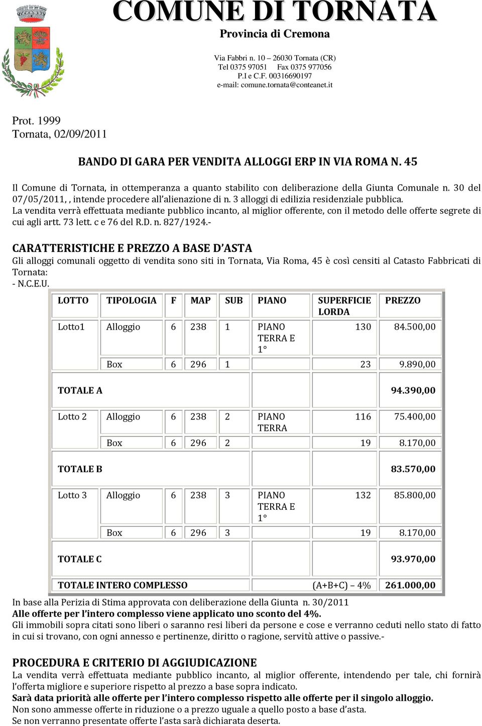 30 del 07/05/2011,, intende procedere all alienazione di n. 3 alloggi di edilizia residenziale pubblica.