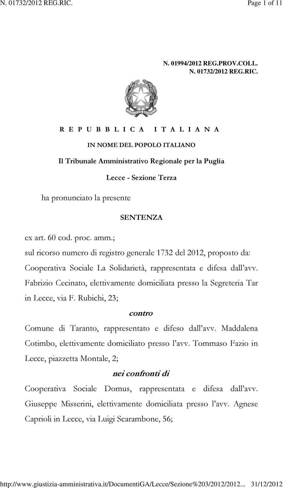 ; sul ricorso numero di registro generale 1732 del 2012, proposto da: Cooperativa Sociale La Solidarietà, rappresentata e difesa dall avv.