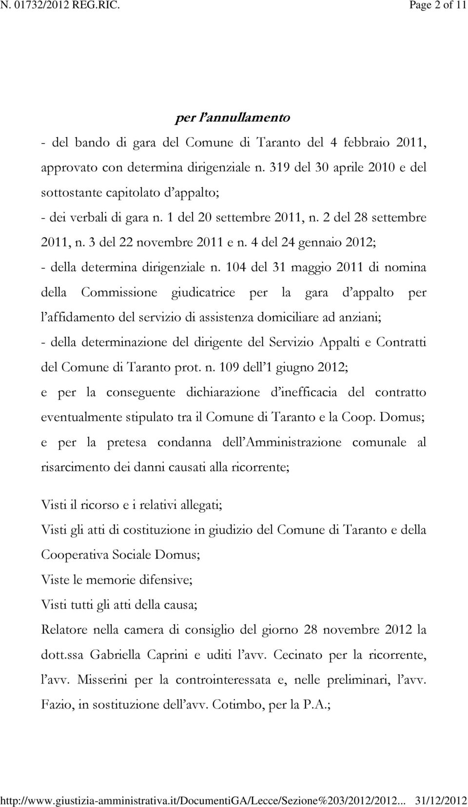 4 del 24 gennaio 2012; - della determina dirigenziale n.