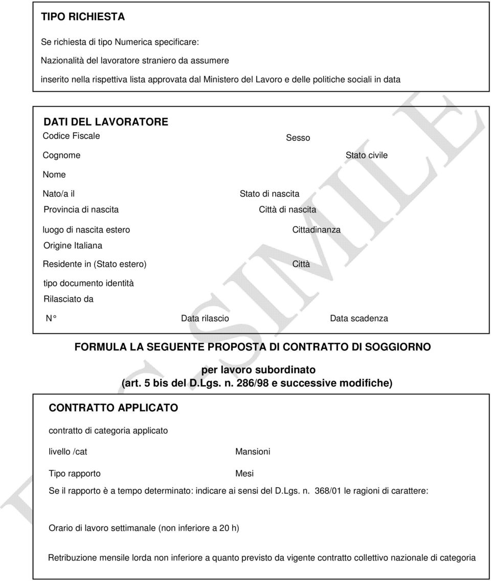 Residente in (Stato estero) Città tipo documento identità Rilasciato da N Data rilascio Data scadenza FORMULA LA SEGUENTE PROPOSTA DI CONTRATTO DI SOGGIORNO CONTRATTO APPLICATO contratto di categoria