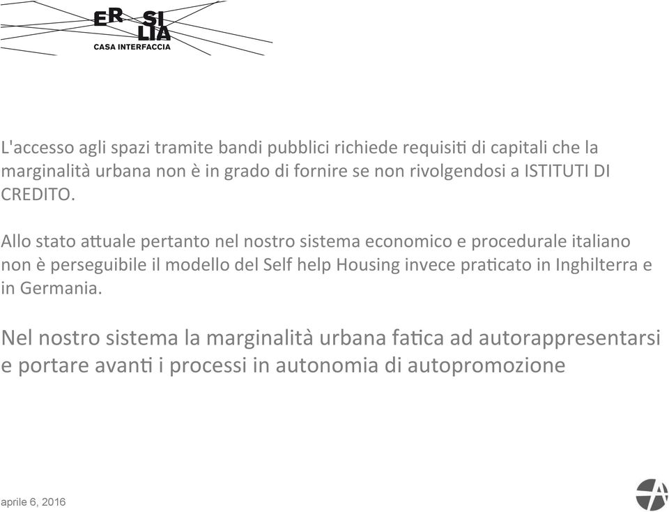 Allo stato a@uale pertanto nel nostro sistema economico e procedurale italiano non è perseguibile il modello del Self