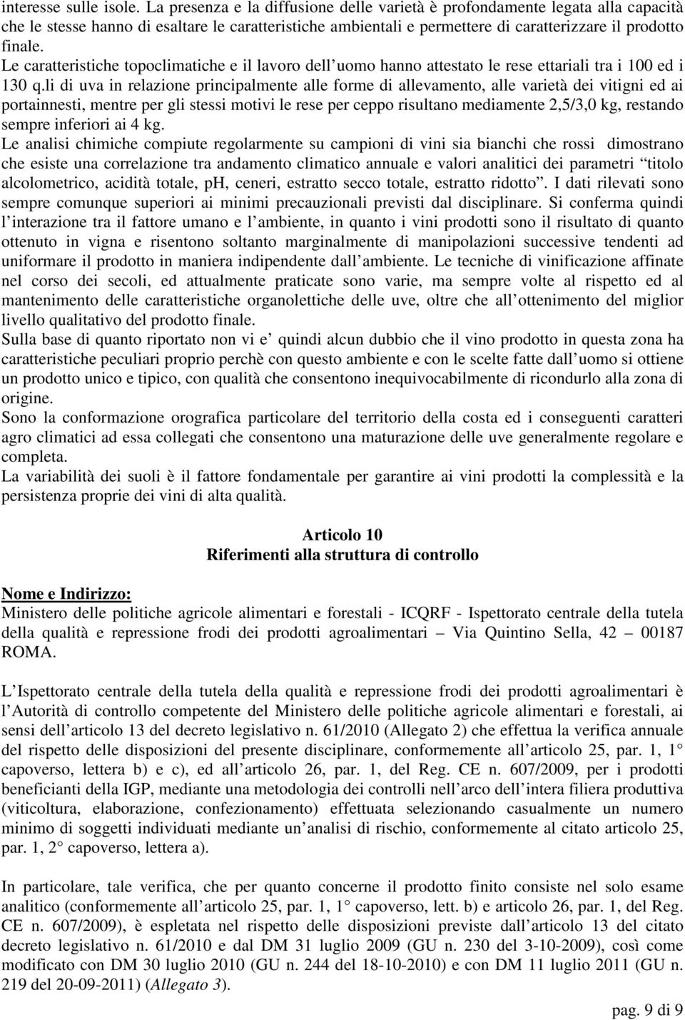 Le caratteristiche topoclimatiche e il lavoro dell uomo hanno attestato le rese ettariali tra i 100 ed i 130 q.