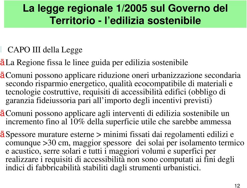 all importo degli incentivi previsti) äcomuni possono applicare agli interventi di edilizia sostenibile un incremento fino al 10% della superficie utile che sarebbe ammessa äspessore murature esterne