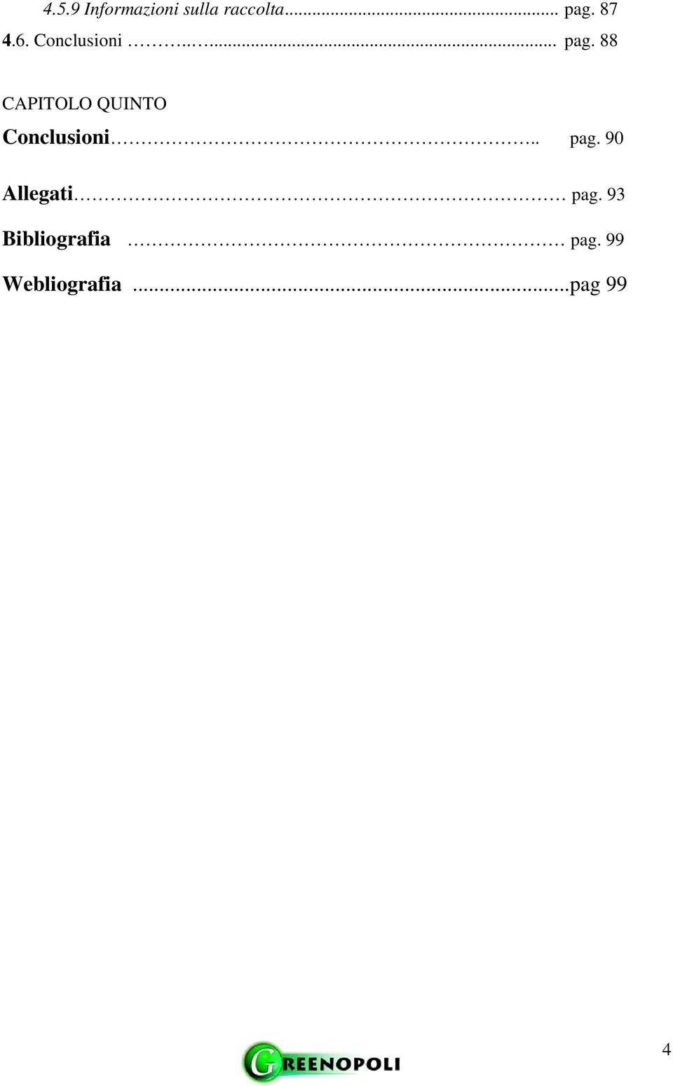88 CAPITOLO QUINTO Conclusioni.. pag.