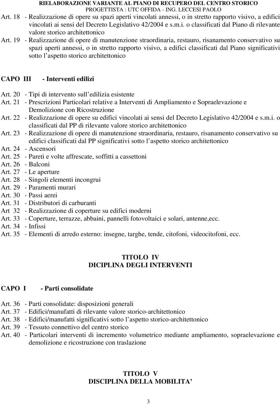 sotto l aspetto storico architettonico CAPO III - Interventi edilizi Art. 20 - Tipi di intervento sull edilizia esistente Art.