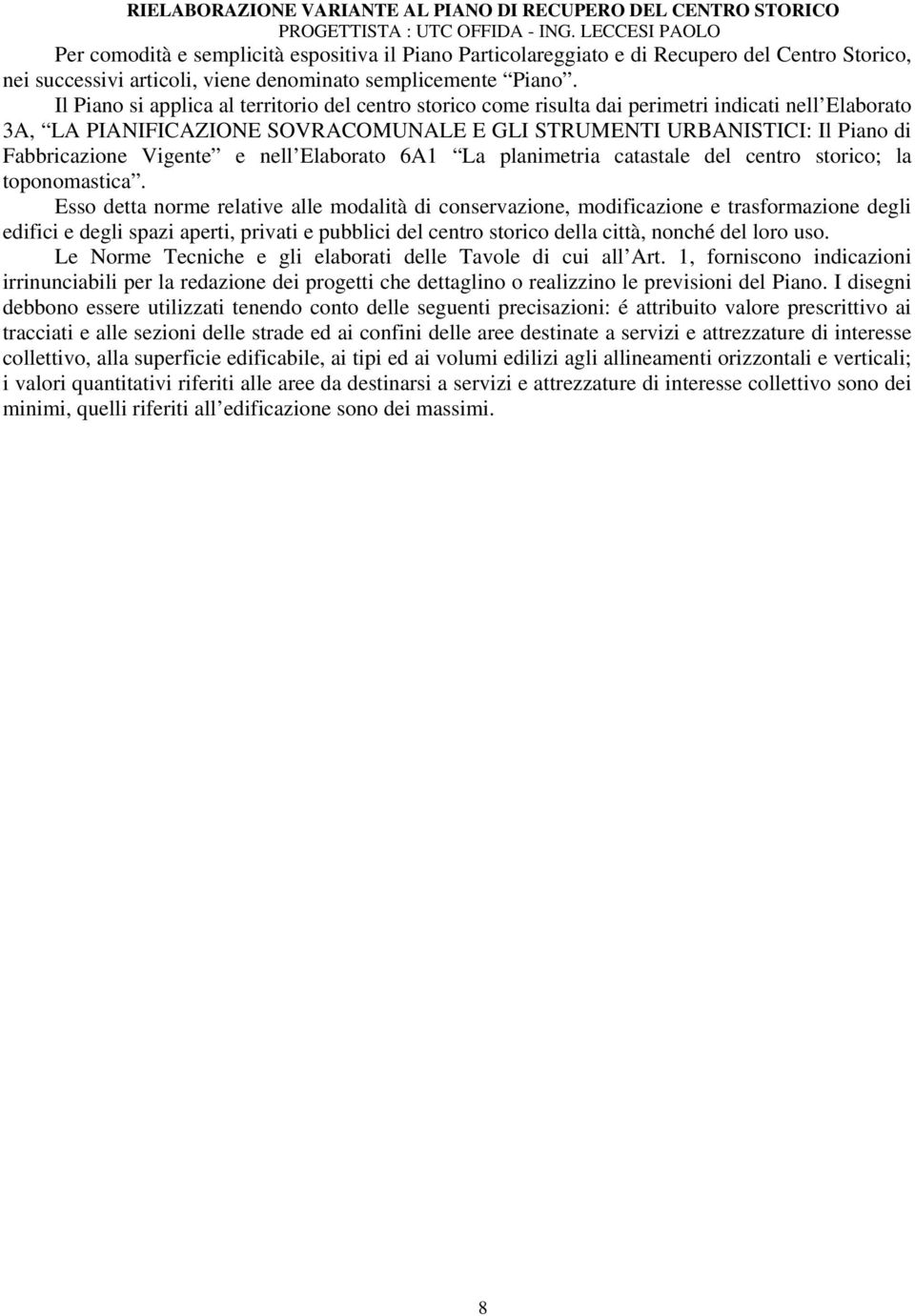 Vigente e nell Elaborato 6A1 La planimetria catastale del centro storico; la toponomastica.