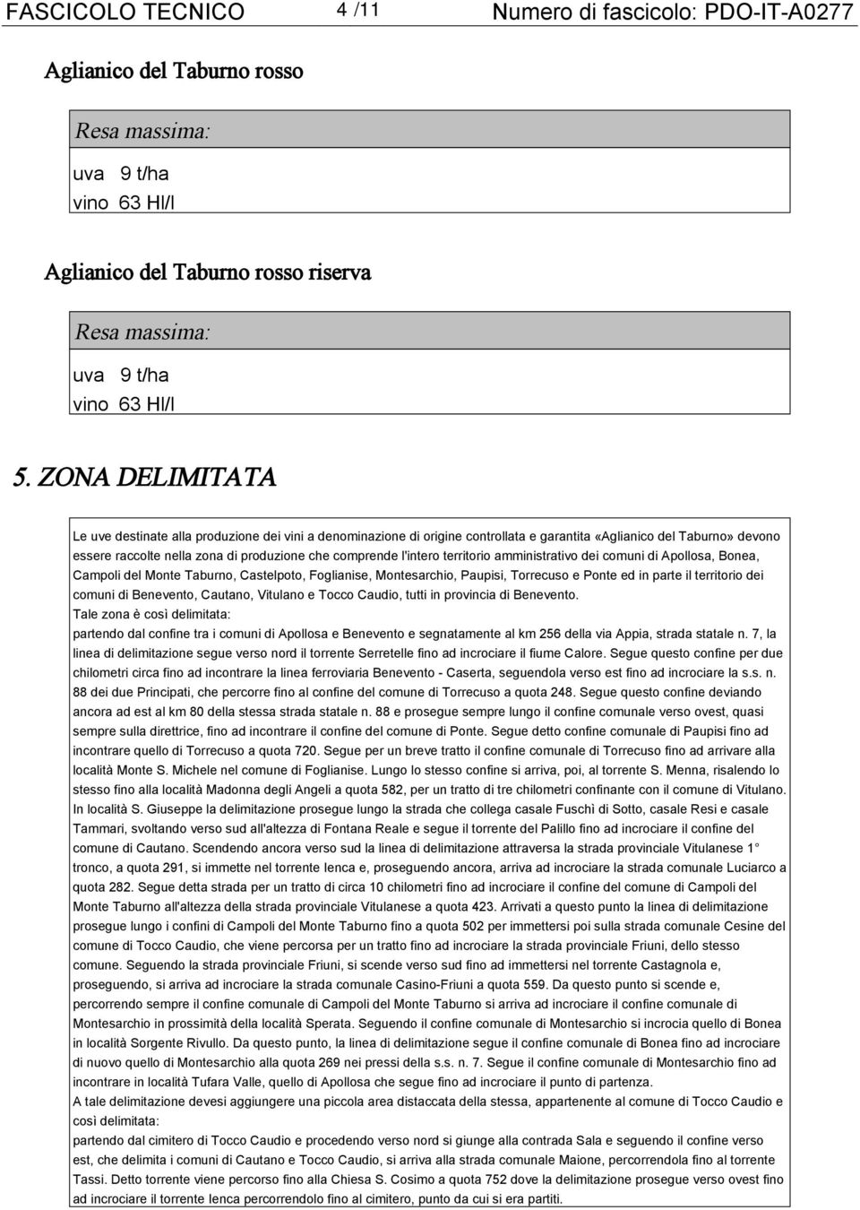 l'intero territorio amministrativo dei comuni di Apollosa, Bonea, Campoli del Monte Taburno, Castelpoto, Foglianise, Montesarchio, Paupisi, Torrecuso e Ponte ed in parte il territorio dei comuni di