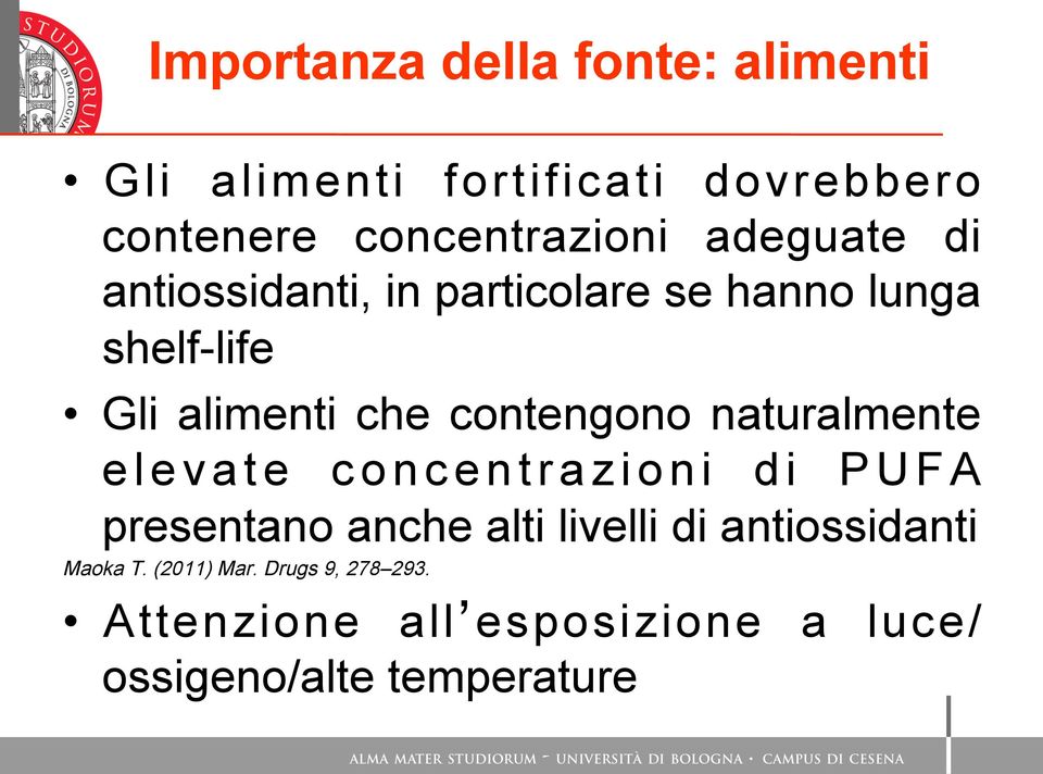 contengono naturalmente elevate concentrazioni di PUFA presentano anche alti livelli di