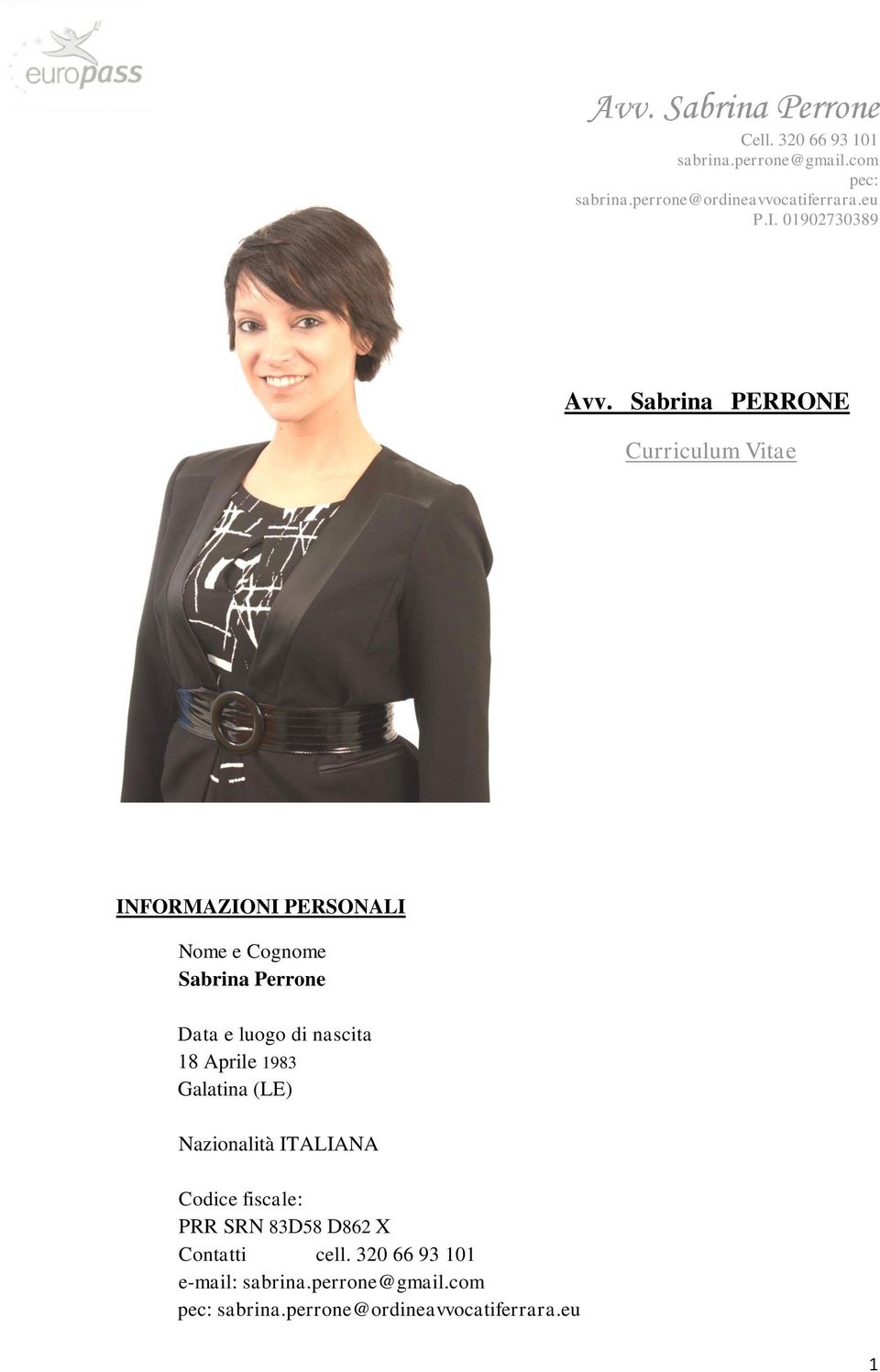 Sabrina PERRONE Curriculum Vitae INFORMAZIONI PERSONALI Nome e Cognome Sabrina Perrone Data e luogo di nascita